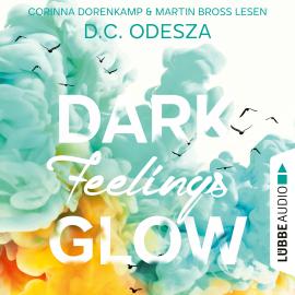 Hörbuch DARK Feelings GLOW - Glow-Reihe, Teil 5 (Ungekürzt)  - Autor D. C. Odesza   - gelesen von Schauspielergruppe
