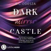 Hörbuch DARK mirror CASTLE - Dark Castle, Teil 4 (Ungekürzt)  - Autor D. C. Odesza   - gelesen von Schauspielergruppe