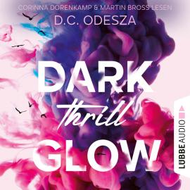 Hörbuch DARK Thrill GLOW - Glow-Reihe, Teil 3 (Ungekürzt)  - Autor D. C. Odesza   - gelesen von Schauspielergruppe