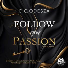 Hörbuch Follow your Passion - Follow your Passion, Band 1 (Ungekürzt)  - Autor D.C. Odesza   - gelesen von Schauspielergruppe