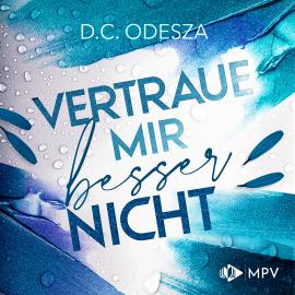 Hörbuch Vertrau mir besser nicht - Verliebe dich, Buch 3 (ungekürzt)  - Autor D. C. Odesza   - gelesen von Schauspielergruppe