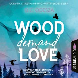 Hörbuch WOOD Demand LOVE - Wood Love, Teil 2 (Ungekürzt)  - Autor D. C. Odesza   - gelesen von Schauspielergruppe