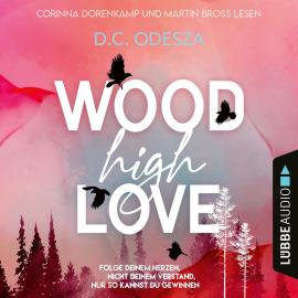 Hörbuch WOOD High LOVE - Wood Love, Teil 1 (Ungekürzt)  - Autor D. C. Odesza   - gelesen von Schauspielergruppe