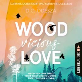 Hörbuch WOOD Vicious LOVE - Wood Love, Teil 3 (Ungekürzt)  - Autor D. C. Odesza   - gelesen von Schauspielergruppe