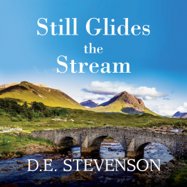 Hörbuch Still Glides the Stream  - Autor D.E. Stevenson   - gelesen von Lesley Mackie