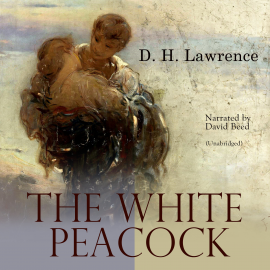Hörbuch The White Peacock  - Autor D. H. Lawrence   - gelesen von David Beed