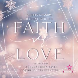 Hörbuch Faith vs. Love - vs. Love, Band 1 (ungekürzt)  - Autor D. K. Alphia, Daphne Bühner, Kerrin Gossow   - gelesen von Schauspielergruppe