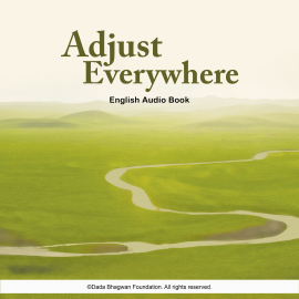 Hörbuch Adjust Everywhere - English Audio Book  - Autor Dada Bhagwan   - gelesen von Dada Bhagwan