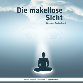 Hörbuch Die makellose Sicht - German Audio Book  - Autor Dada Bhagwan   - gelesen von Schauspielergruppe