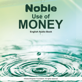 Hörbuch Noble Use of Money - English Audio Book  - Autor Dada Bhagwan   - gelesen von Dada Bhagwan
