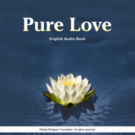 Hörbuch Pure Love - English Audio Book  - Autor Dada Bhagwan   - gelesen von Dada Bhagwan