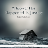 Whatever Has Happened Is Justice - English Audio Book