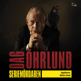 Hörbuch Seriemördaren  - Autor Dag Öhrlund   - gelesen von Stefan Sauk