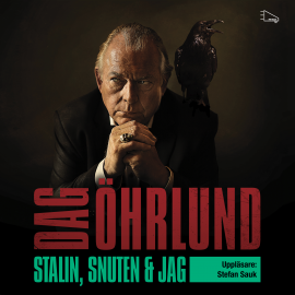 Hörbuch Stalin, snuten och jag  - Autor Dag Öhrlund   - gelesen von Stefan Sauk