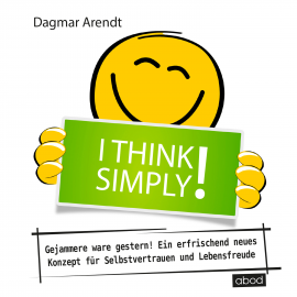 Hörbuch I think simply!  - Autor Dagmar Arendt   - gelesen von Dagmar Arendt
