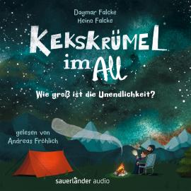 Hörbuch Kekskrümel im All. Wie groß ist die Unendlichkeit? (Ungekürzte Lesung)  - Autor Dagmar Falcke, Heino Falcke   - gelesen von Andreas Fröhlich