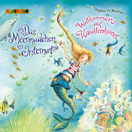 Hörbuch Willkommen auf Korallenkrone (Das Meermädchen-Internat 1)  - Autor Dagmar H. Müller   - gelesen von Marie Kienecker