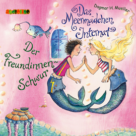 Hörbuch Der Freundinnen-Schwur (Das Meermädchen-Internat 2)  - Autor Dagmar H. Müller   - gelesen von Marie Kienecker