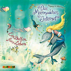 Hörbuch Ein Delfin fürs Leben (Das Meermädchen-Internat 3)  - Autor Dagmar H. Müller   - gelesen von Marie Kienecker