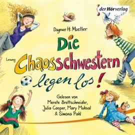 Hörbuch Die Chaosschwestern legen los! (Teil 1)  - Autor Dagmar H. Mueller   - gelesen von Schauspielergruppe