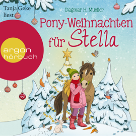 Hörbuch Pony-Weihnachten für Stella - Ein Advents-Hörbuch in 24 Kapiteln (Ungekürzte Lesung)  - Autor Dagmar H. Mueller   - gelesen von Tanja Geke