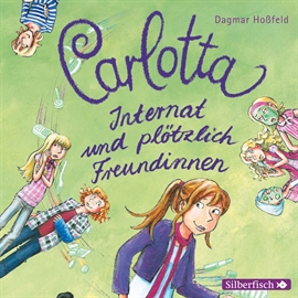 Hörbuch Internat und plötzlich Freundinnen (Carlotta 2)  - Autor Dagmar Hoßfeld   - gelesen von Marie Bierstedt
