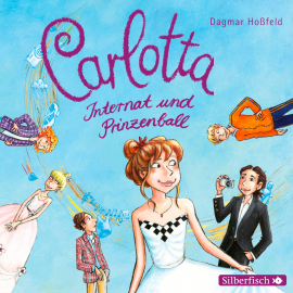 Hörbuch Carlotta, Internat und Prinzenball  - Autor Dagmar Hoßfeld   - gelesen von Marie Bierstedt