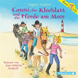 Hörbuch Conni, das Kleeblatt und die Pferde am Meer (Conni & Co 11)  - Autor Dagmar Hoßfeld   - gelesen von Ann-Cathrin Sudhoff