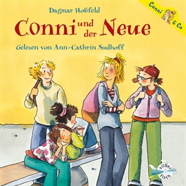 Hörbuch Conni und der Neue (Conni & Co 2)  - Autor Dagmar Hoßfeld   - gelesen von Ann-Cathrin Sudhoff