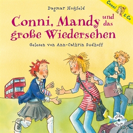 Hörbuch Conni, Mandy und das große Wiedersehen (Conni & Co 6)  - Autor Dagmar Hoßfeld   - gelesen von Ann-Cathrin Sudhoff