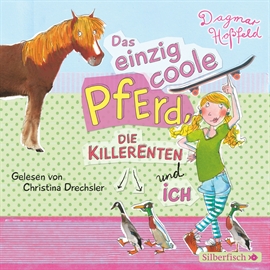 Hörbuch Das einzig coole Pferd, die Killerenten und ich  - Autor Dagmar Hoßfeld   - gelesen von Jodie Ahlborn