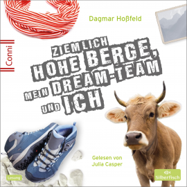 Hörbuch Ziemlich hohe Berge, mein Dream-Team und ich  - Autor Dagmar Hoßfeld   - gelesen von Julia Casper