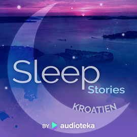 Hörbuch Sleep Stories. Kroatien  - Autor Dagmara Gmitrzak   - gelesen von Fred Apke