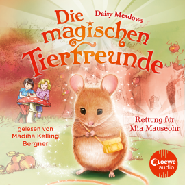 Hörbuch Die magischen Tierfreunde (Band 2) - Rettung für Mia Mauseohr  - Autor Daisy Meadows   - gelesen von Madiha Kelling Bergner
