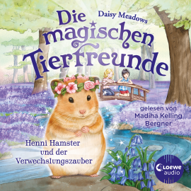 Hörbuch Die magischen Tierfreunde (Band 9) - Henni Hamster und der Verwechslungszauber  - Autor Daisy Meadows   - gelesen von Madiha Kelling Bergner
