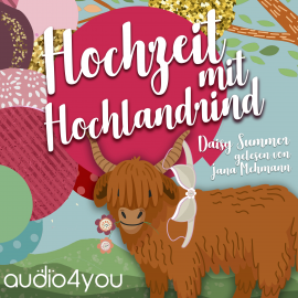 Hörbuch Hochzeit mit Hochlandrind  - Autor Daisy Summer   - gelesen von Jana Mehmann