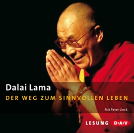 Hörbuch Der Weg zum sinnvollen Leben  - Autor Dalai Lama   - gelesen von Peter Lieck