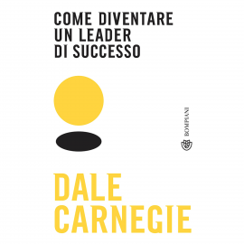 Hörbuch Come diventare un leader di successo  - Autor Dale Carnegie   - gelesen von Giorgio Perno