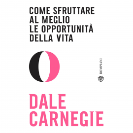 Hörbuch Come sfruttare al meglio le opportunità della vita  - Autor Dale Carnegie   - gelesen von Giorgio Perno