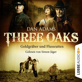 Hörbuch Goldgräber und Flussratten (Three Oaks 4)  - Autor Dan Adams   - gelesen von Simon Jäger