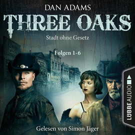 Hörbuch Stadt ohne Gesetz (Three Oaks, Folgen 1-6)  - Autor Dan Adams   - gelesen von Simon Jäger