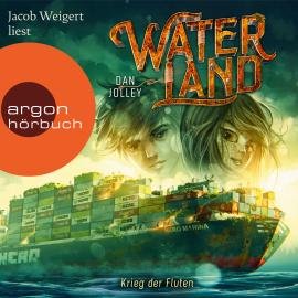 Hörbuch Waterland - Krieg der Fluten - Waterland, Band 4 (Ungekürzte Lesung)  - Autor Dan Jolley   - gelesen von Jacob Weigert