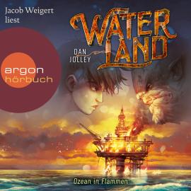 Hörbuch Waterland - Ozean in Flammen - Waterland, Band 3 (Ungekürzt)  - Autor Dan Jolley   - gelesen von Jacob Weigert