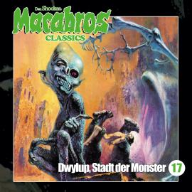 Hörbuch Macabros - Classics, Folge 17: Dwylup, Stadt der Monster  - Autor Dan Shocker, Markus Winter   - gelesen von Schauspielergruppe