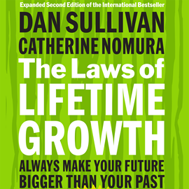 Hörbuch The Laws of Lifetime Growth - Always Make Your Future Bigger Than Your Past (Unabridged)  - Autor Dan Sullivan, Catherine Nomura   - gelesen von Jeff Hoyt