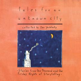 Hörbuch Tales for an Unknown City (Unabridged)  - Autor Dan Yashinsky   - gelesen von Schauspielergruppe