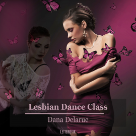 Hörbuch Lesbian Dance Class  - Autor Dana Delarue   - gelesen von Caren Harding-Miller