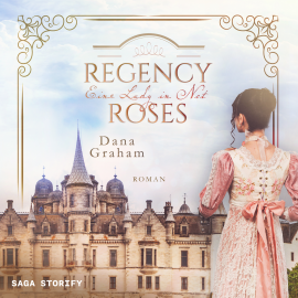 Hörbuch Regency Roses. Eine Lady in Not  - Autor Dana Graham   - gelesen von Katja Eberhardt