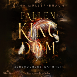 Hörbuch Fallen Kingdom  2: Zerbrochene Wahrheit  - Autor Dana Müller-Braun   - gelesen von Katja Sallay