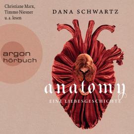 Hörbuch Anatomy - Eine Liebesgeschichte (Ungekürzte Lesung)  - Autor Dana Schwartz   - gelesen von Schauspielergruppe